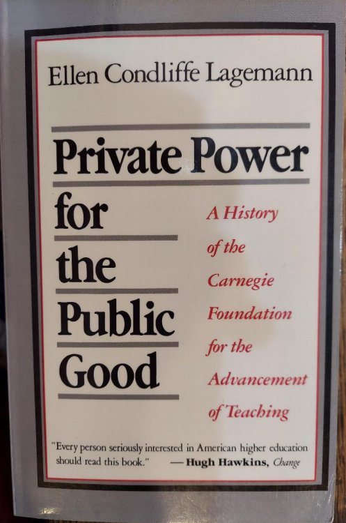 Private Power for the Public Good: A History of the Carnegie Foundation for the Advancement of Teaching