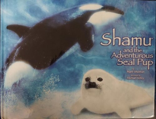 Shamu and the Adventurous Seal Pup