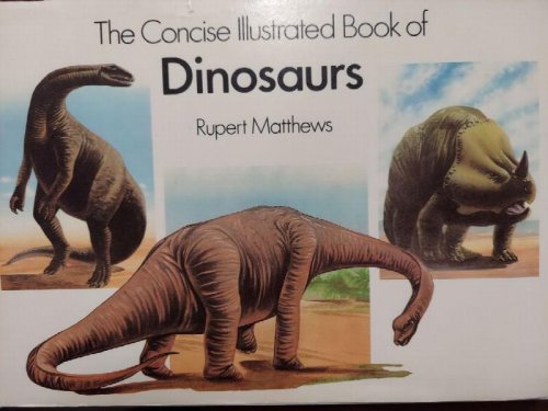The Concise Illustrated Book of Dinosaurs