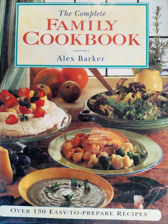 The Complete Family Cookbook: Over 130 Easy-To-Prepare Recipes