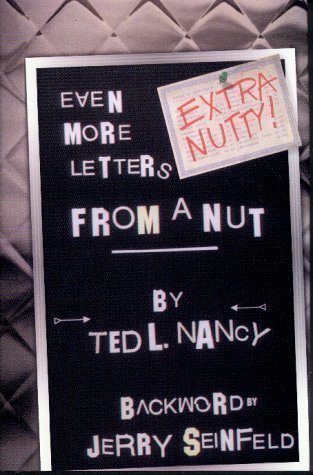 Extra Nutty: Even More Letters from a Nut