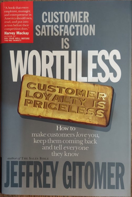Customer Satisfaction Is Worthless, Customer Loyalty Is Priceless