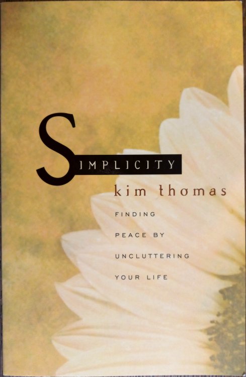 Simplicity: Finding Peace by Uncluttering Your Life