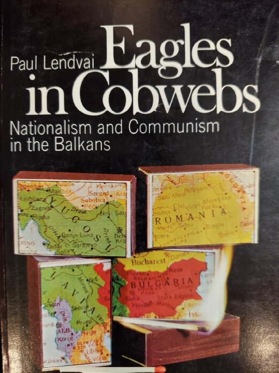 Eagles in Cobwebs: Nationalism and Communism in the Balkans