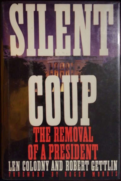 Silent Coup: The Removal of a President