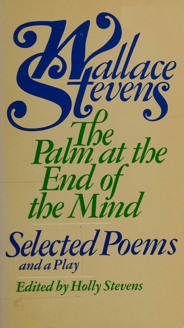 The Palm at the End of the Mind: Selected Poems and a Play