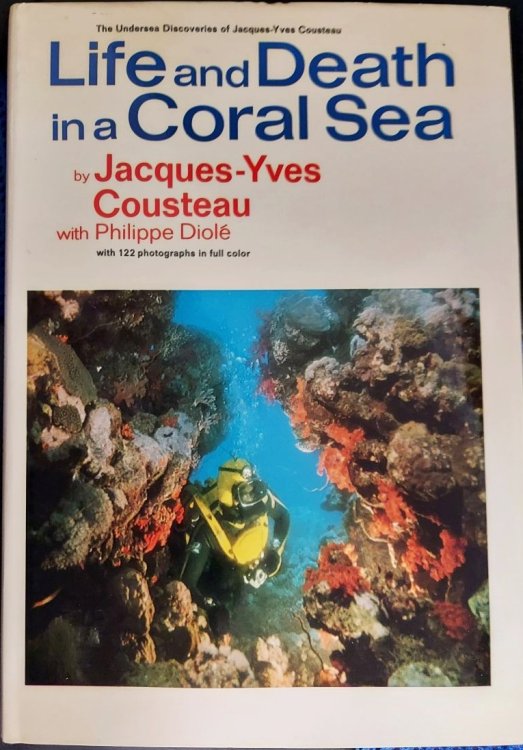 Life and Death in a Coral Sea: The Undersea Discoveries of Jacques-Yves Cousteau