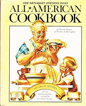 The Saturday Evening Post All-American Cookbook - 500 Great Recipes With A Light-Hearted History with Eating in America