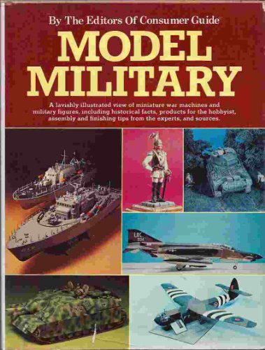 Model Military: A Lavishly Illustrated View of Miniature War Machines and Military Figures,