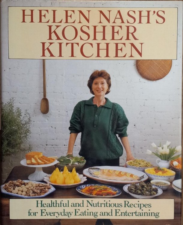 Helen Nash's Kosher Kitchen: Healthful and Nutritious Recipes for Everyday Eating and Entertaining