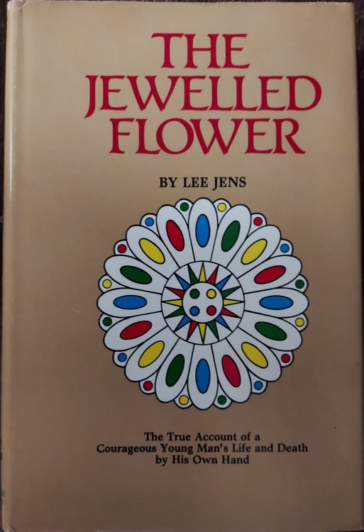 The Jewelled Flower: The True Account of a Courageous Young Man's Life and Death by His Own Hand