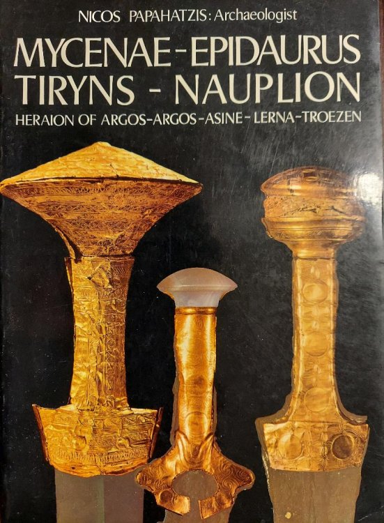 Mycenae-Epidaurus Tiryns-Nauplion: Heraion of Argos-Argos-Asine-Lerna-Troezen