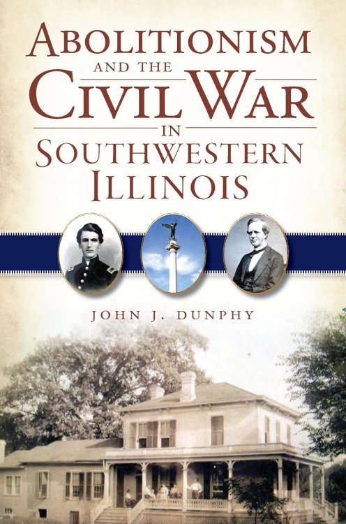 Abolitionism and the Civil War in Southwestern Illinois (Civil War Series)