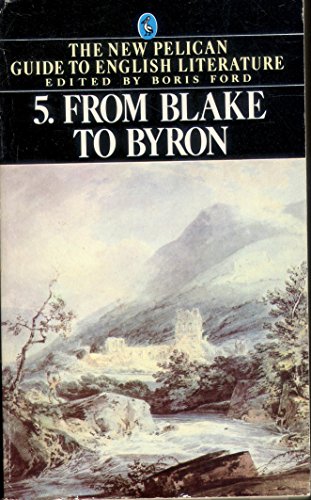 From Blake to Byron (Penguin Guide to English Literature, Vol 5)