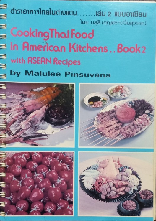 Cooking Thai Food in American Kitchens . Book 2 with ASEAN Recipes