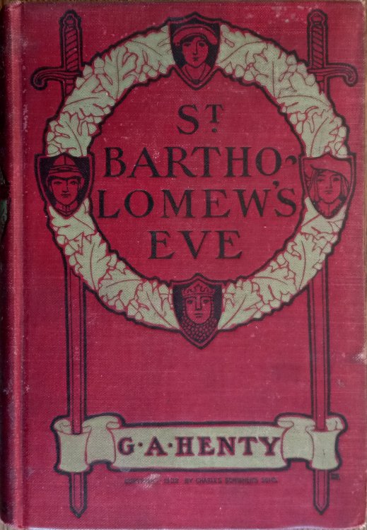 St. Bartholomew's Eve: A Tale of the Huguenot Wars