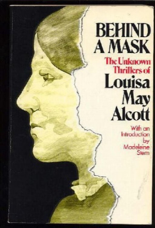 Behind a Mask: The Unknown Thrillers of Louisa May Alcott