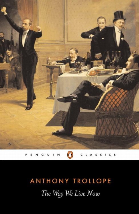 The Way We Live Now (Penguin Classics)