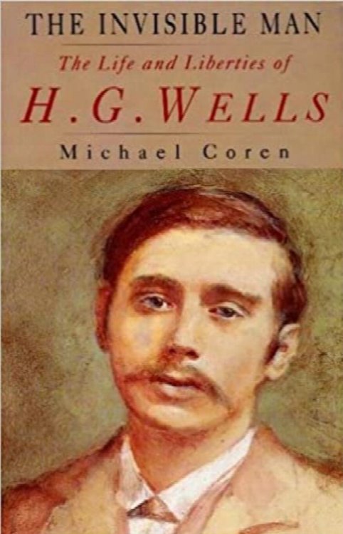 The Invisible Man the Life and Liberties of H. G. Wells