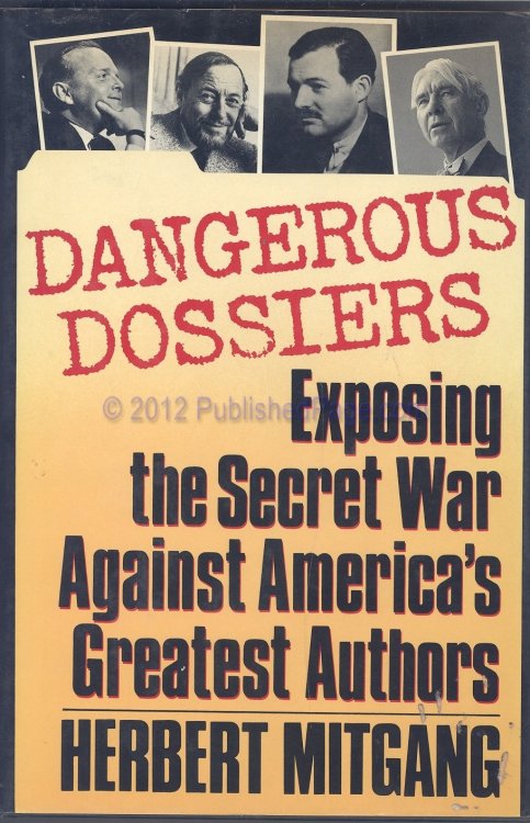 Dangerous Dossiers: Exposing the Secret War Against America's Greatest Authors