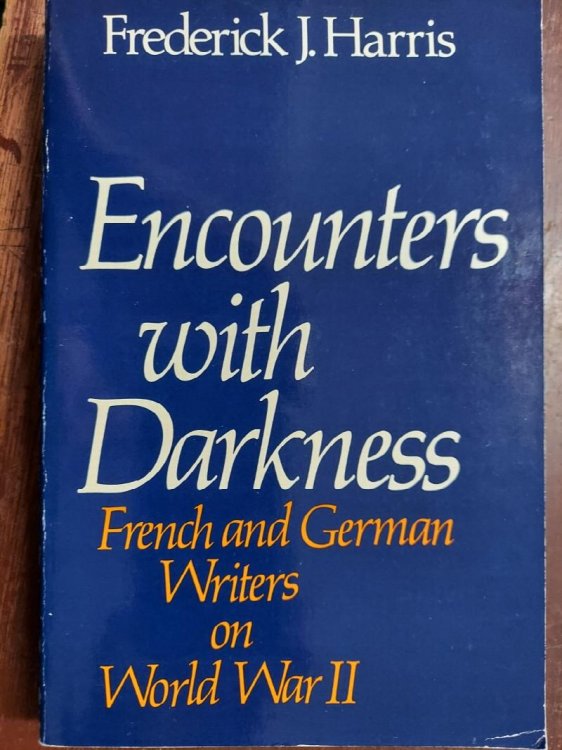 Encounters with Darkness : French and German Writers on World War II
