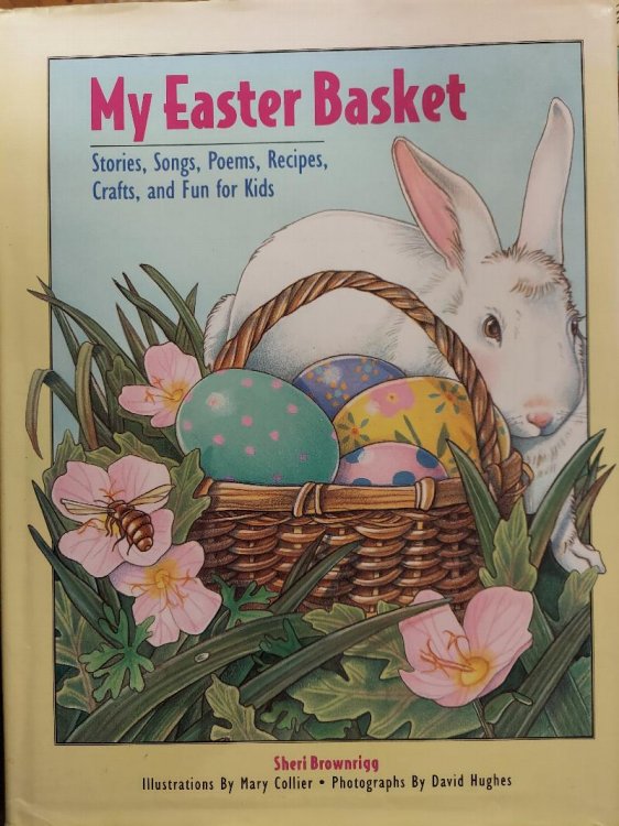 My Easter Basket: Stories, Songs, Poems, Recipes, Crafts, and Fun for Kids