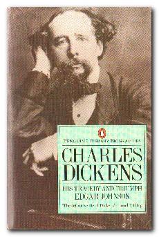 Charles Dickens: His Tragedy and Triumph (Penguin Literary Biographies)