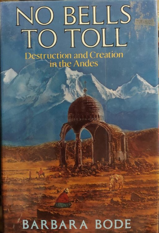 No Bells to Toll : Destruction and Creation in the Andes