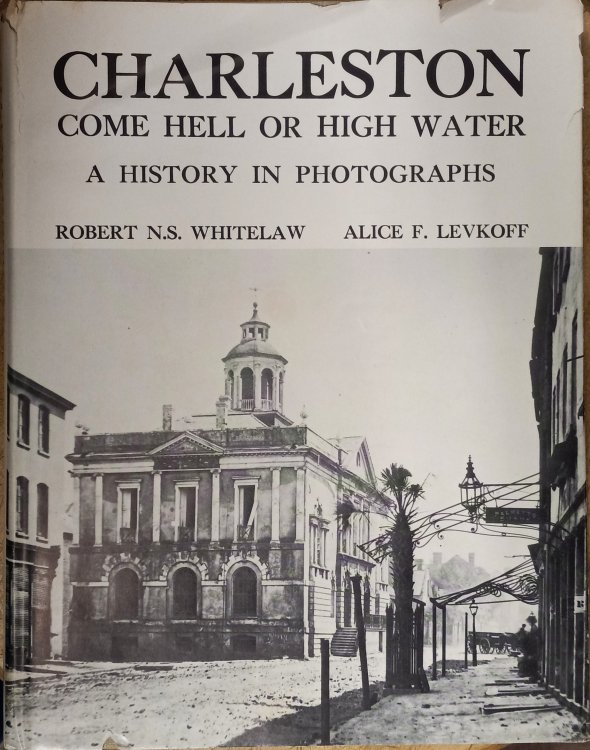 Image for Charleston Come Hell or High Water: A History in Photographs Charleston Come Hell or High Water: A History in Photographs