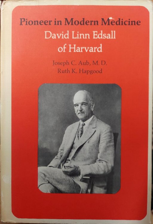 Pioneer in Modern Medicine: David Linn Edsall of Harvard