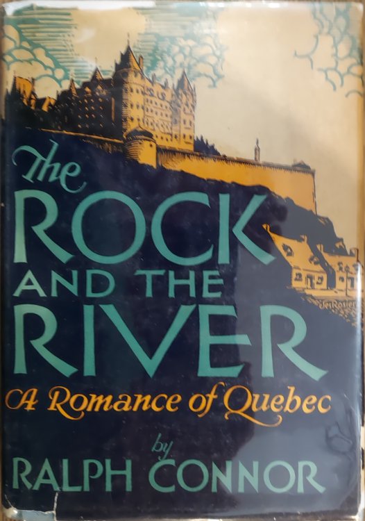 The Rock and the River: A Romance of Quebec
