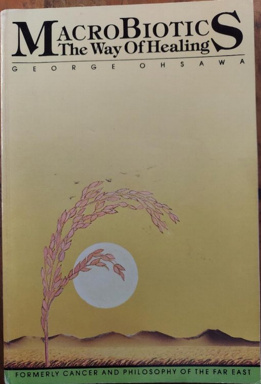 Macrobiotics: The Way of Healing (Cancer and Philosophy of the Far East)