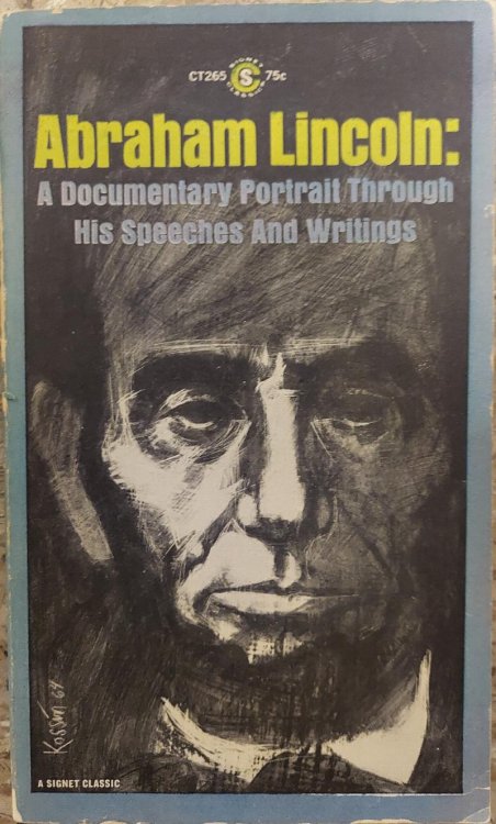 Abraham Lincoln: A Documentary Portrait Through His Speeches And Writings