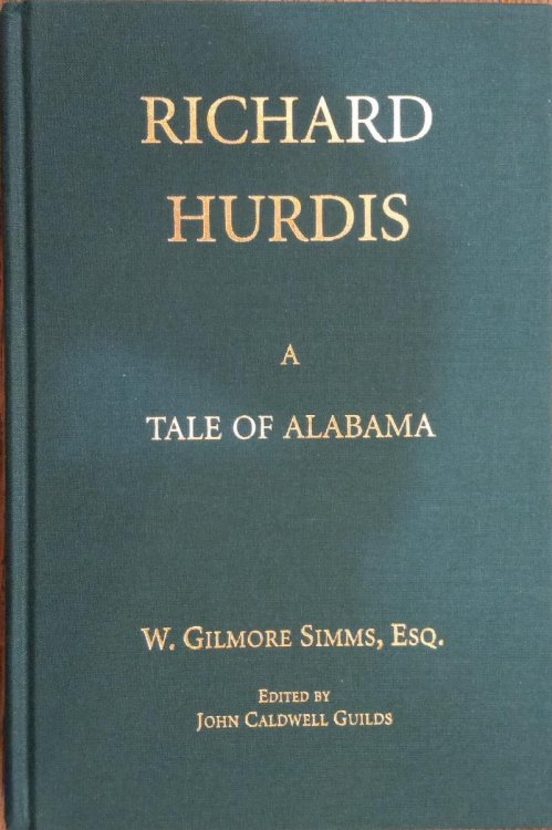 Richard Hurdis: A Tale of Alabama (Selected Fiction of William Gilmore Simms Arkansas Edition)