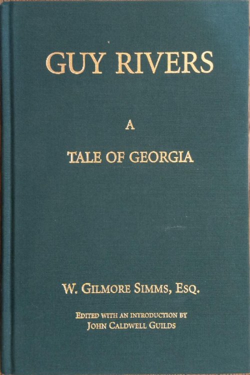 Guy Rivers: A Tale of Georgia (Selected Fiction of William Gilmore Simms Arkansas Edition)