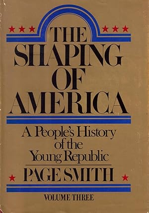 The Shaping of America: A People's History of the Young Republic
