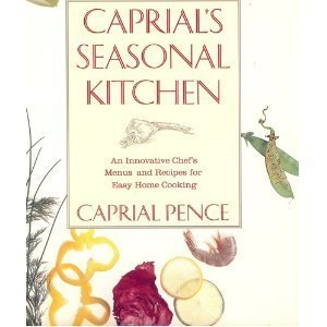 Caprial's Seasonal Kitchen: An Innovative Chef's Menus and Recipes for Easy Home Cooking