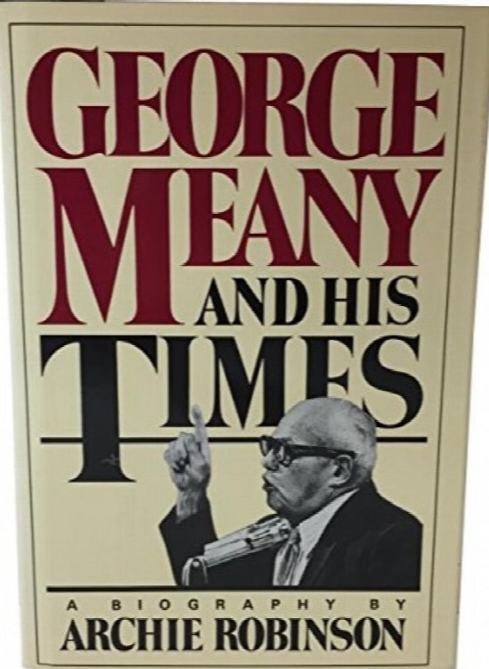 George Meany And His Times: A Biography