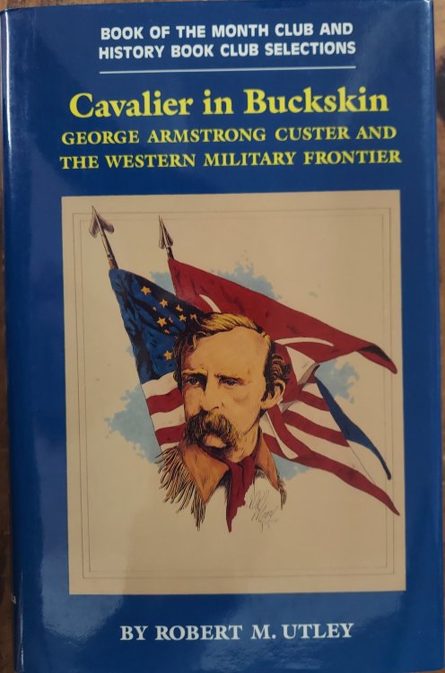 Cavalier in Buckskin: George Armstrong Custer and the Western Military Frontier