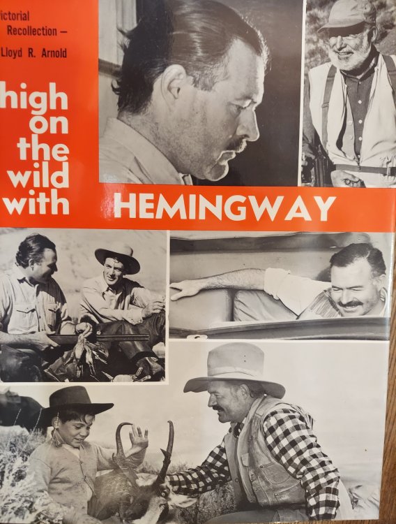 High on the Wild With Hemingway : A Pictorial Recollection