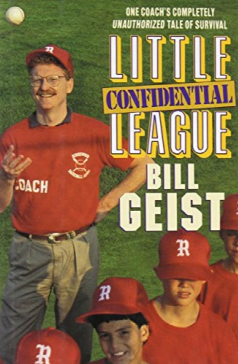 Little League Confidential: One Coach's Completely Unauthorized Tale of Survival