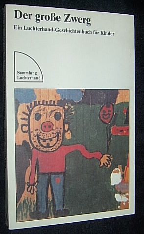 Der Grosse Zwerg: Ein Luchterhand-Geschichtenbuch Fur Kinder