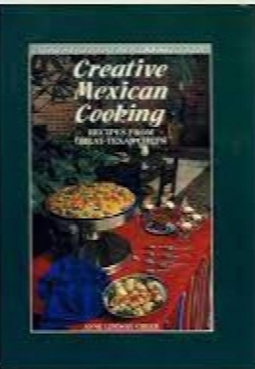 Creative Mexican Cooking: Recipes from Great Texas Chefs