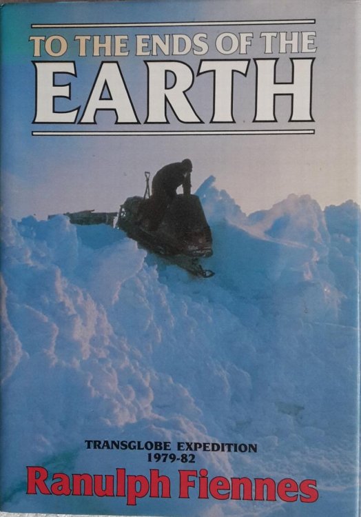To the Ends of the Earth: The Transglobe Expedition 1979-82