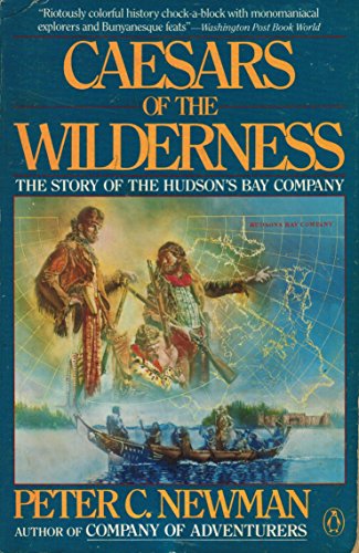 Caesars of the Wilderness :The Story of the Hudson's Bay Company