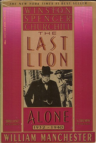 The Last Lion : Winston Spencer Churchill Alone 1932 to 1940