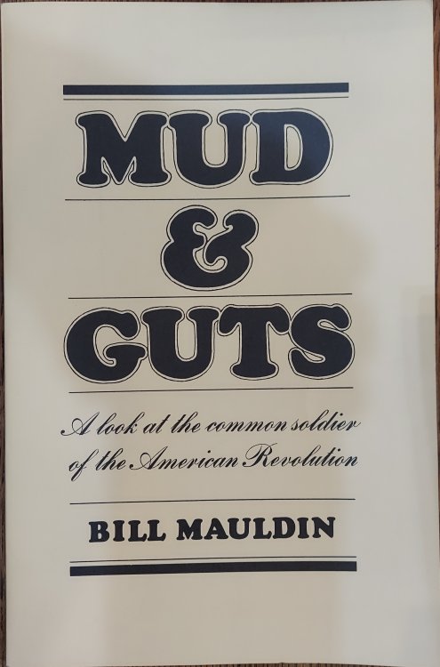 Mud & Guts: A Look at the Common Soldier of the American Revolution