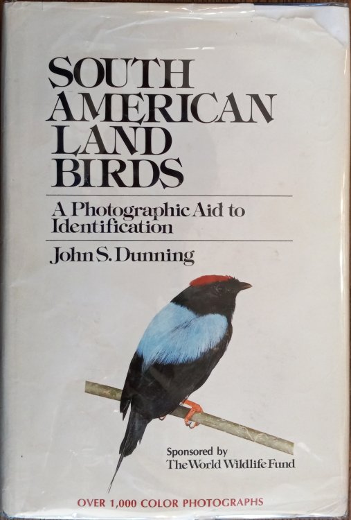 South American Land Birds: A Photographic Aid to Identification