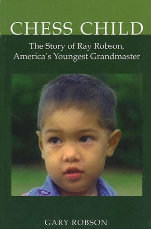 Chess Child: The Story of Ray Robson, America's Youngest Grandmaster