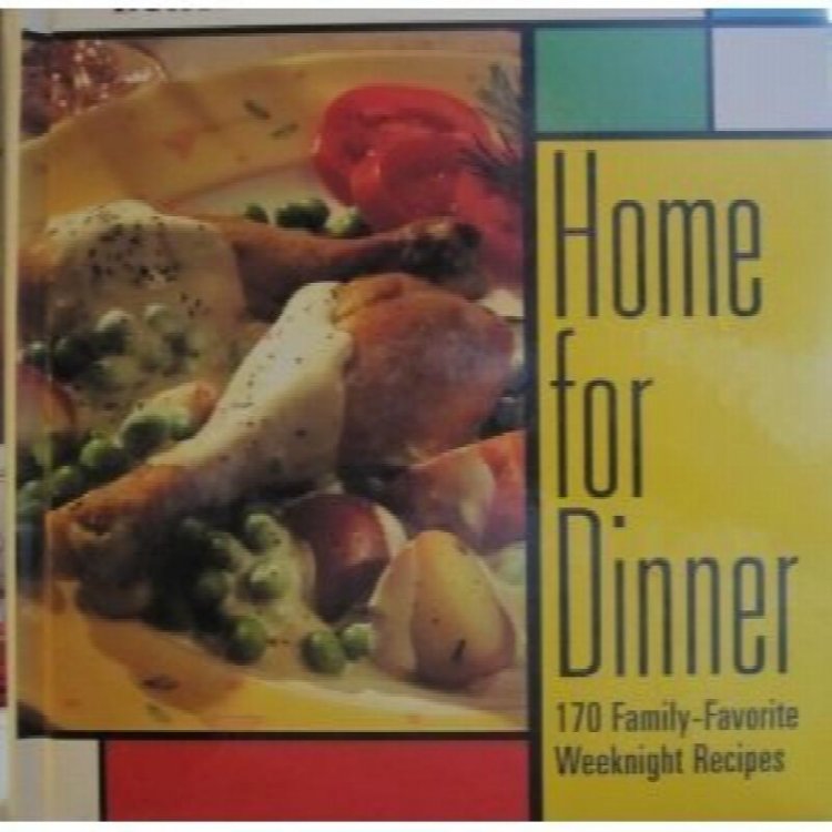 Home for Dinner: 170 Family-Favorite Weeknight Recipes